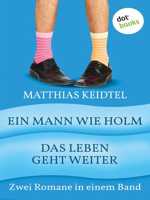 cover image of Ein Mann wie Holm & Das Leben geht weiter